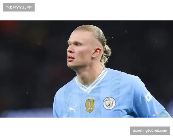 哈兰德八次制胜球领跑英超 挪威前锋关键战能力获肯定